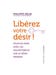 Libérez Votre Désir !