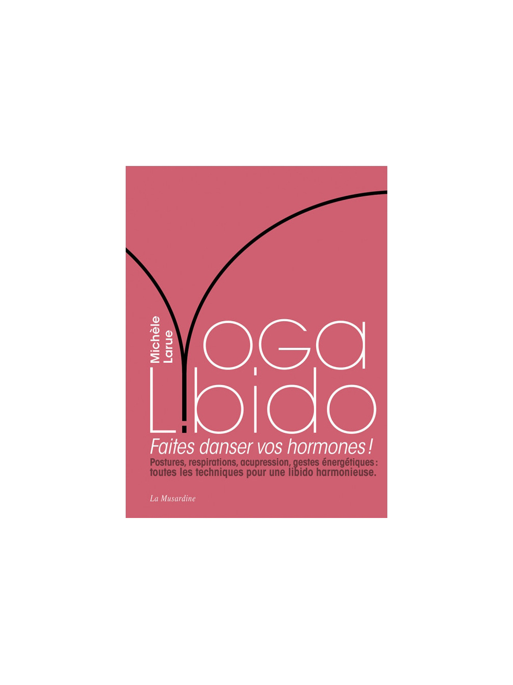 Yoga Libido - Faites danser vos hormones !