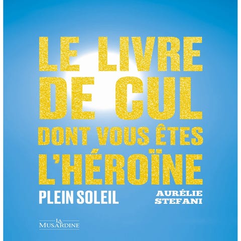 Le livre de cul dont vous êtes l'héroïne - Tome 2