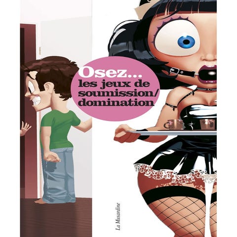 Osez... les jeux de soumission et de domination
